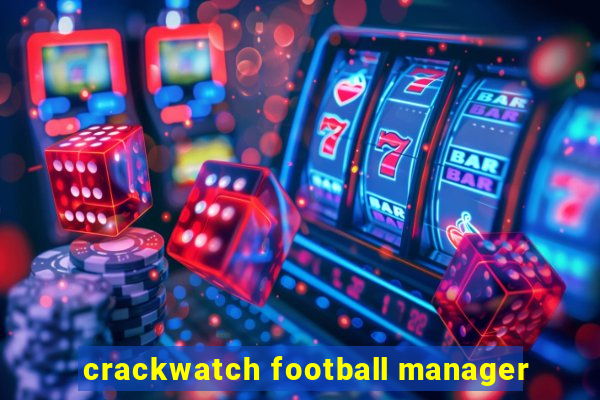 crackwatch football manager